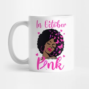 In October We Wear Pink Breast Cancer Awareness Black Women Mug